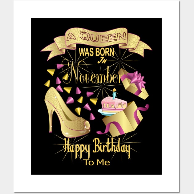 A Queen Was Born In November Happy Birthday To Me Wall Art by Designoholic